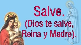 Salve  Dios te salve Reina y Madre [upl. by Baxie104]