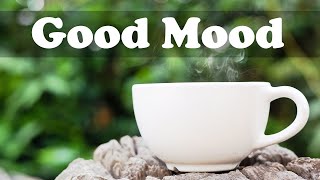 Good Mood Jazz Music  Relax Upbeat Morning Jazz Cafe Instrumental Background to Study [upl. by Relyk]