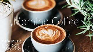 Morning Coffee Music  Relaxing Jazz amp Bossa Cafe Music  Breakfast Jazz Instrumental [upl. by Ilojne177]