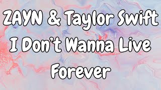 ZAYN Taylor Swift  I Don’t Wanna Live Forever Lyrics  50 Shades Darker [upl. by Atsirhc]