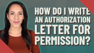 How do I write an authorization letter for permission [upl. by Arac]