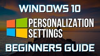 How to Personalize Windows 10 Beginners Guide [upl. by Henrik]