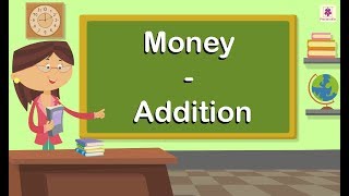 Money  Addition  Mathematics Grade 4  Periwinkle [upl. by Nosauq]