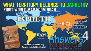 What Territory Belongs to JAPHETH Answers In Jubilees Part 4  Flood Series Part 4B [upl. by Standush23]