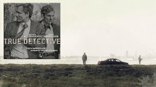 True Detective  Season One Score [upl. by Devan]