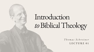 Introduction to Biblical Theology  Dr Thomas Schreiner  Lecture 01 [upl. by Airet]