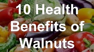 10 Health Benefits of Walnuts [upl. by Gertrud864]