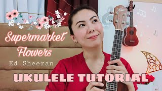 SUPERMARKET FLOWERS  Ed Sheeran  UKULELE TUTORIAL [upl. by Elfrida]