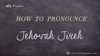 How to Pronounce Jehovah Jireh Real Life Examples [upl. by Eillib976]