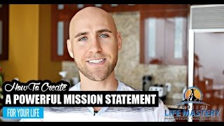 How To Create A Powerful Mission Statement For Your Life [upl. by Afra918]