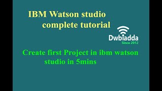 How to create first Project in 5mins  IBM Watson studio tutorial [upl. by Nahttam]