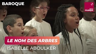 Isabelle Aboulker  quotLe Nom des arbresquot [upl. by Xad240]