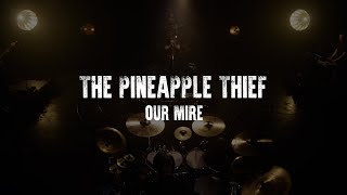 The Pineapple Thief  Our Mire [upl. by Ahsenrat]