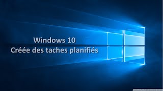 CRÉER DES TACHES PLANIFIÉES SUR WINDOWS 10 [upl. by Teerprug]