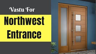 उत्तर पश्चिमी प्रवेश द्वार के लिए वास्तु  Vastu for NORTHWEST Entrance  Main door [upl. by Itraa]