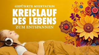 Kreislauf des Lebens – Meditation zur tiefen Entspannung und für innere Balance [upl. by Jaf213]