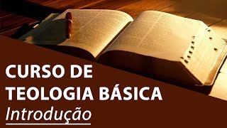 Introdução  Curso de Teologia Básica [upl. by Nybor]