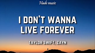 Taylor Swift Zayn  I Dont Wanna Live Forever Lyrics [upl. by Siriso257]