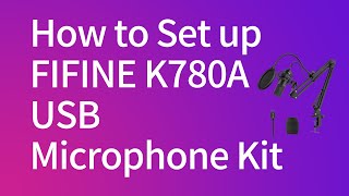 Tutorial on Setup of FIFINE Studio USB Microphone Kit K780A [upl. by Akemej854]