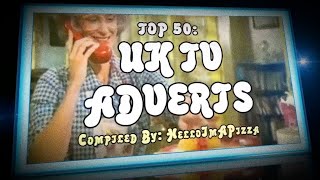 TOP 50 UK TV ADVERTS [upl. by Atinihs]