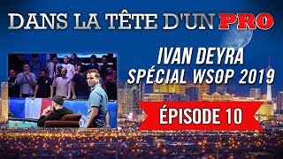 Dans la Tête dun Pro  Ivan Deyra aux WSOP 2019 10 [upl. by Tymes68]