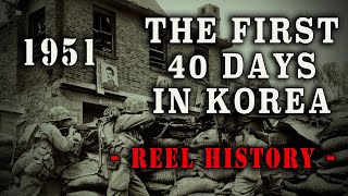 quotThe First 40 Days in Koreaquot 1951  Korean War REEL History [upl. by Shay]