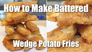 How to Make Batter Fried Wedge Potatoes Recipe [upl. by Kendrick830]