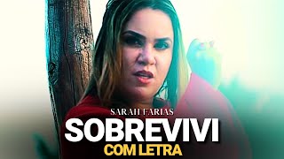 Sarah Farias  Sobrevivi COM LETRA [upl. by Lilahk]