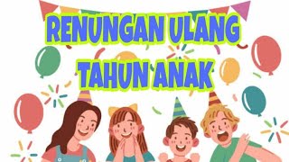 RENUNGAN ULANG TAHUN ANAK [upl. by Myriam706]