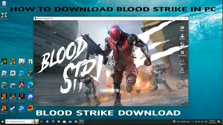 HOW TO DOWNLOAD BLOOD STRIKE IN PC [upl. by Nannah]