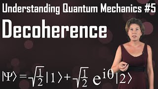 Understanding Quantum Mechanics 5 Decoherence [upl. by Demetri]