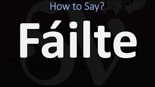 How to Pronounce Fáilte WELCOME  Irish Gaelic Scottish Pronunciation Guide [upl. by Oravla242]