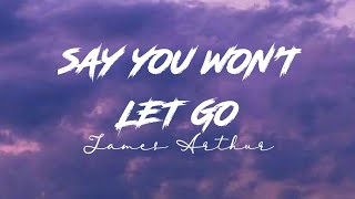 James Arthur  Say You Wont Let Go  Slowed  Lyrics [upl. by Eeldarb]