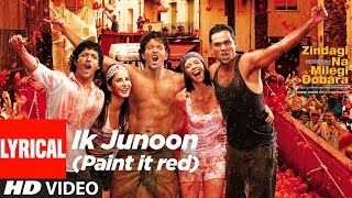 Lyrical Ik Junoon Paint It Red  Zindagi Na Milegi Dobara  Hrithik Katrina Farhan Akhtar [upl. by Kcirdef]