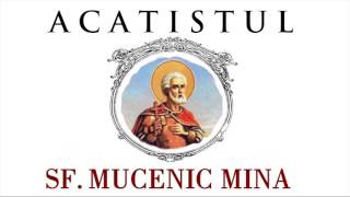 ACATISTUL Sf Mare Mucenic Mina [upl. by Irma185]