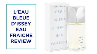 ISSEY MIYAKE LEAU BLEUE DISSEY EAU FRAICHE REVIEW [upl. by Paz]