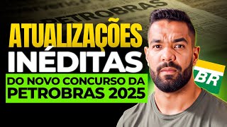 ATUALIZAÇÕES INÉDITAS DO NOVO CONCURSO DA PETROBRAS 2025 [upl. by Voorhis]