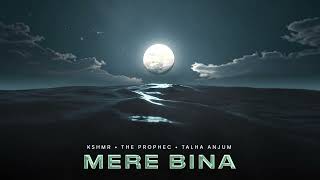 MERE BINA  KSHMRmusic  The PropheC  TalhaAnjum  Official Audio  Karam [upl. by Sagerman]