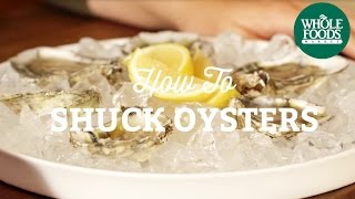 How to Shuck Oysters l Whole Foods Market [upl. by Vashtee992]