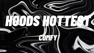 Comfy  Hoods Hottest Lyrics [upl. by Idnal]