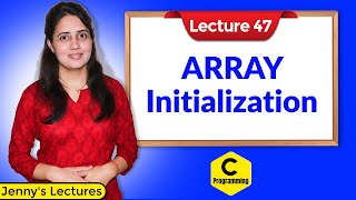 C47 Arrays in C  Part 2  Initialization of arrays in C programming [upl. by Grannia]