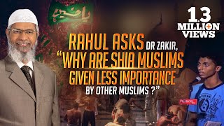 Rahul Asks Dr Zakir quotWhy are Shia Muslims given Less Importance by Other Muslimsquot [upl. by Kruse509]