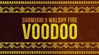 Garmiani  Voodoo Feat Walshy Fire [upl. by Gianna]