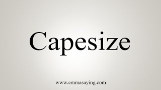 How To Say Capesize [upl. by Jael942]