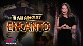 Barangay Encanto  RATED KORINA [upl. by Gherlein]