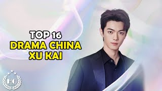 16 DRAMA CHINA TERBAIK YANG DIBINTANGI OLEH XU KAI [upl. by Cralg10]