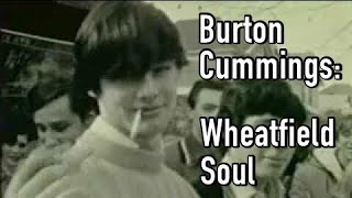 Burton Cummings quotWheatfield Soulquot FULL DOCUMENTARY  Better Quality [upl. by Lozano718]