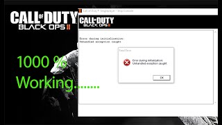 Working 2022 How To Fix Error During Initialization Unhandled exception in Call of duty Black Ops 2 [upl. by Dira]