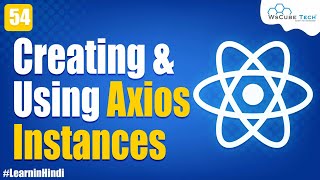 Creating and Using Axios Instances  React JS  The Complete Guide  in Hindi 54 [upl. by Anirbaz701]