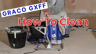 How To Clean A Graco GXFF GX19 GX21 Airless Paint Sprayer [upl. by Isnyl]